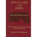 Polycarp John Vol 12: The Harris Fragments and Their Challenge to the Literary Traditions