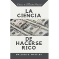 La Ciencia de Hacerse Rico