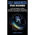 Self Awareness For Women: A Self Betterment Journal for Self Actualization, Balancing Emotions, Forgiveness & Meditation