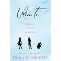 When To Walk, Wait and Pray: An Urban Christian Novel: Walk, Wait and Pray