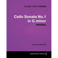 George Frideric Handel - Cello Sonata No.1 in G Minor - Hwv364a - A Score for the Cello