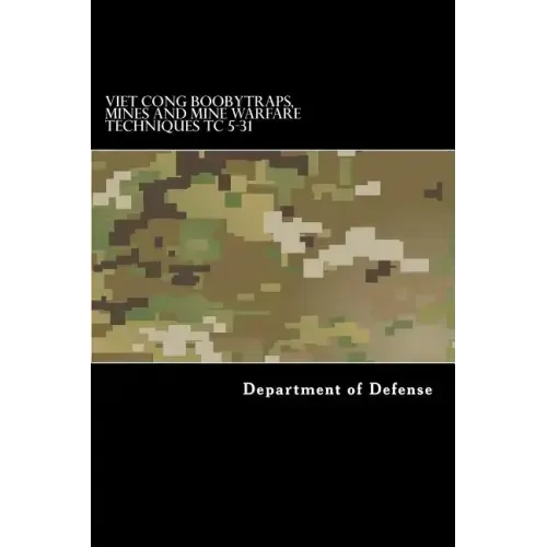 Viet Cong Boobytraps, Mines and Mine Warfare Techniques TC 5-31