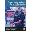 Power, Media and the Covid-19 Pandemic: Framing Public Discourse