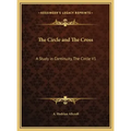 The Circle and The Cross: A Study in Continuity, The Circle V1