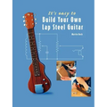 It's easy to Build Your Own Lap Steel Guitar