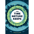 The Time Nature Keeps: A Visual Guide to the Cycles and Time Spans of the Natural World