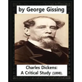 Charles Dickens: A Critical Study (1898), by George Gissing