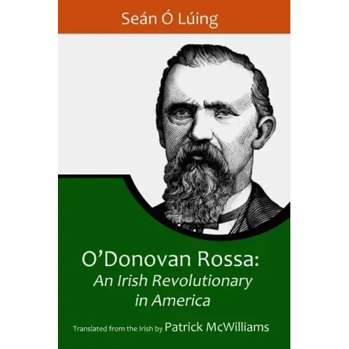 O'Donovan Rossa: An Irish Revolutionary in America