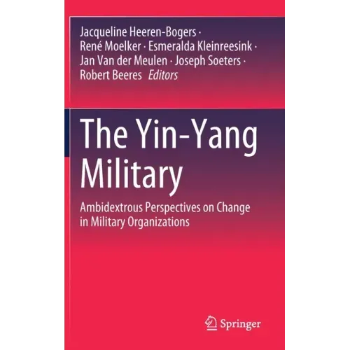 The Yin-Yang Military: Ambidextrous Perspectives on Change in Military Organizations