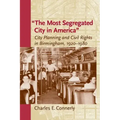 The Most Segregated City in America: City Planning and Civil Rights in Birmingham, 1920-1980