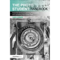 The Photo Student Handbook: Essential Advice on Learning Photography and Launching Your Career Path