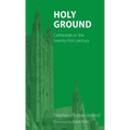 Holy Ground: Cathedrals in the twenty-first century