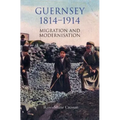Guernsey, 1814-1914: Migration and Modernisation