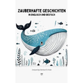 Zauberhafte Geschichten in Englisch und Deutsch: Zweisprachige Abenteuer für Kinder