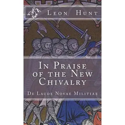 In Praise of the New Chivalry: De Laude Novae Militiae