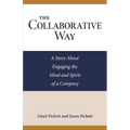 The Collaborative Way: A Story About Engaging the Mind and Spirit of a Company