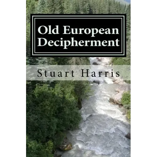 Old European Decipherment: Cracking the code of Old European by analyzing bilingual Owner's Marks