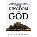 Understanding the Kingdom of God