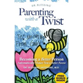 Parenting With a Twist: Becoming a Better Person Automatically Makes You a Better Parent