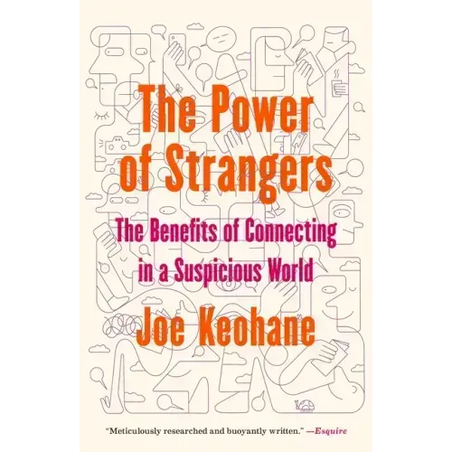The Power of Strangers: The Benefits of Connecting in a Suspicious World