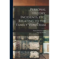 Personal History, Incidents, Etc., Relating to the Family Von Cram