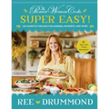The Pioneer Woman Cooks--Super Easy!: 120 Shortcut Recipes for Dinners, Desserts, and More