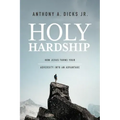 Holy Hardships: How Jesus Turns Your Adversity Into an Advantage
