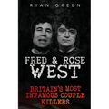 Fred & Rose West: Britain's Most Infamous Killer Couples