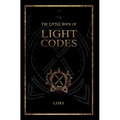 The Little Book of Light Codes: Healing Symbols for Life Transformation