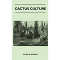 Cactus Culture: How to Grow Cacti and Succulents at Home