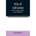 History of South Carolina: from its first settlement in 1670 to the year 1808 (Volume II)