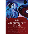 My Grandmother's Hands: Racialized Trauma and the Pathway to Mending Our Hearts and Bodies