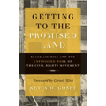 Getting to the Promised Land: Black America and the Unfinished Work of the Civil Rights Movement