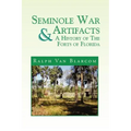 Seminole War Artifacts & a History of the Forts of Florida