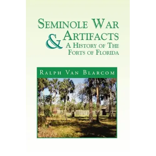 Seminole War Artifacts & a History of the Forts of Florida