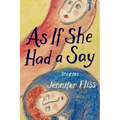 As If She Had a Say: Stories