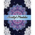 Beautiful Mandalas: Color to Relax, Create and Stress Relieving, Beautiful Mandala Designs to Soothe the Soul
