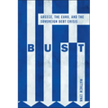 Bust: Greece, the Euro and the Sovereign Debt Crisis