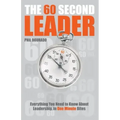 The 60 Second Leader: Everything You Need to Know about Leadership, in One Minute Bites