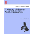 A History of Esse or Ashe, Hampshire.