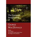 The Fantastic Imagination of George MacDonald, Volume I: Essays, the Portent, at the Back of the North Wind, the Flight of the Shadow