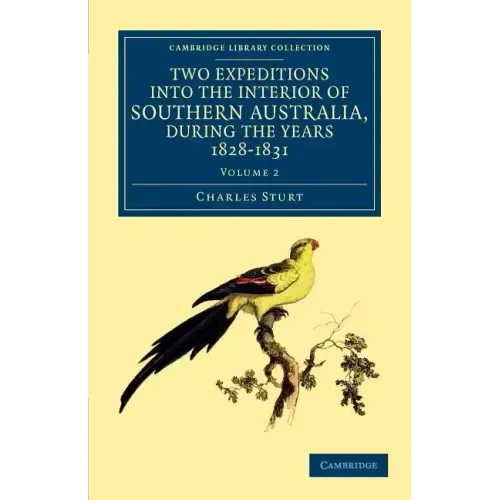 Two Expeditions into the Interior of Southern Australia, during the Years 1828, 1829, 1830, and 1831 - Volume 2