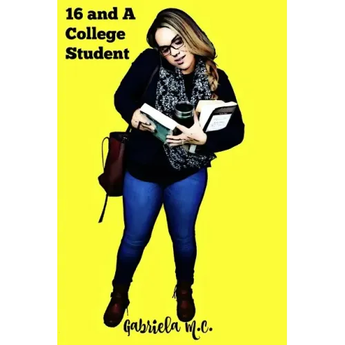 Sixteen and a College Student: Life Lessons Learned Outside of the Classroom