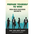 Prepare Yourself to Win! Idea-Rich Success Secrets