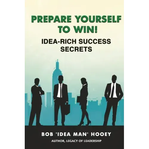 Prepare Yourself to Win! Idea-Rich Success Secrets