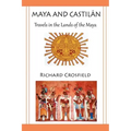 Maya and Castil Ntravels in the Lands of the Maya