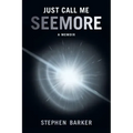 Just Call Me SEEMORE: A Memoir