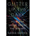 Glitter Up the Dark: How Pop Music Broke the Binary