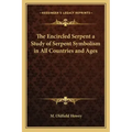 The Encircled Serpent a Study of Serpent Symbolism in All Countries and Ages