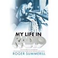 My Life In Radio: From microphone to management a fascinating first hand insight into the Australian Radio Industry